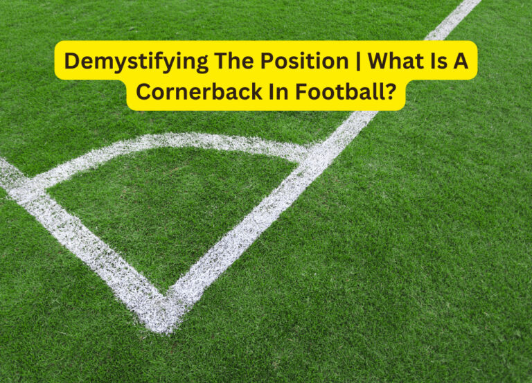 Demystifying The Position | What Is A Cornerback In Football?
