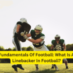 Fundamentals Of Football What Is A Linebacker In Football