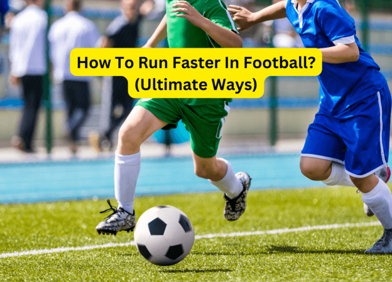 How To Run Faster In Football? (Ultimate Ways)