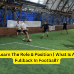 Learn The Role & Position | What Is A Fullback In Football?
