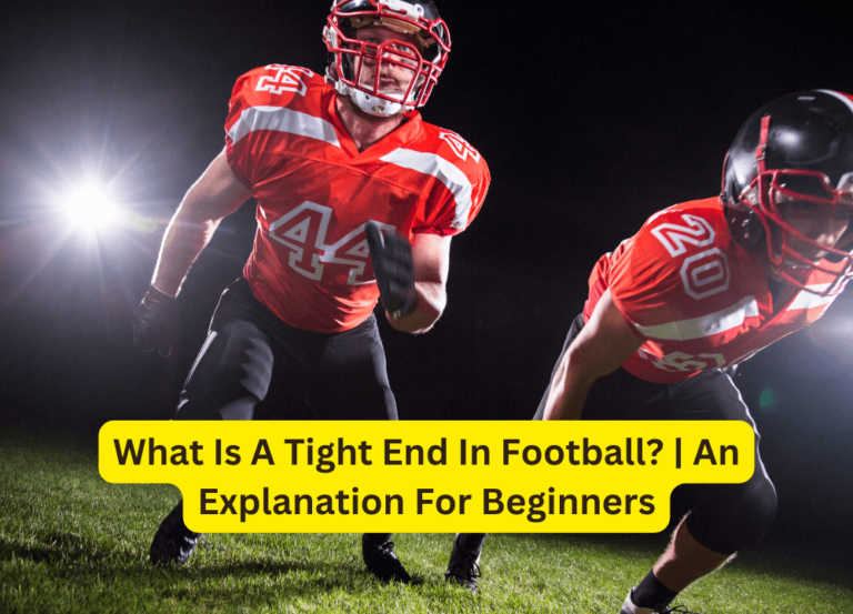 What Is A Tight End In Football? | An Explanation For Beginners