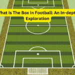 What Is The Box In Football An In-depth Exploration