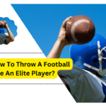 How To Throw A Football