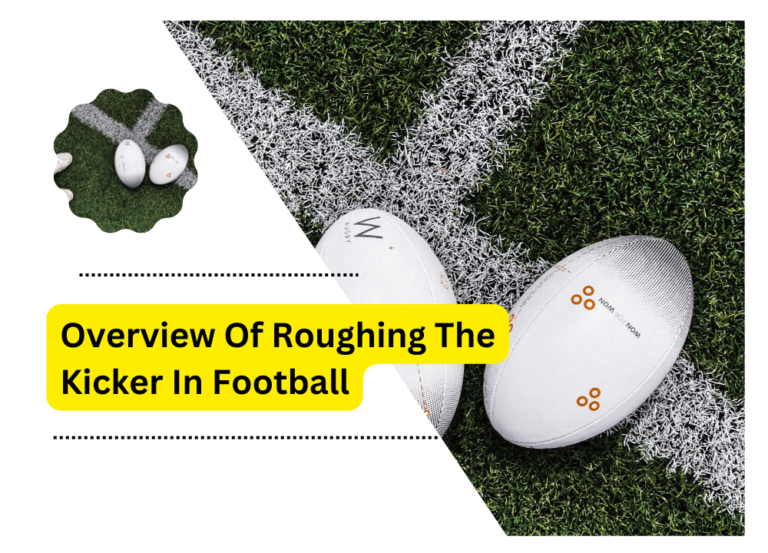 Overview Of Roughing The Kicker In Football