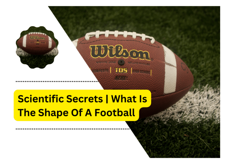 Scientific Secrets | What Is The Shape Of A Football