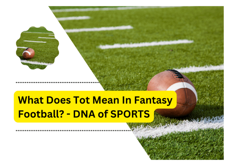What Does Tot Mean In Fantasy Football? – DNA of SPORTS