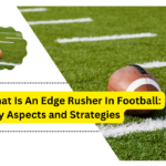 What Is An Edge Rusher In Football