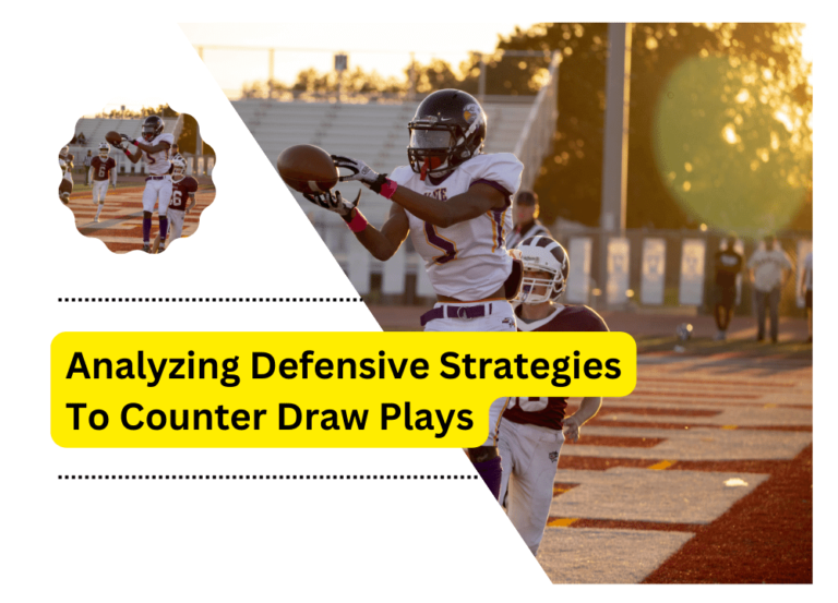 Analyzing Defensive Strategies To Counter Draw Plays