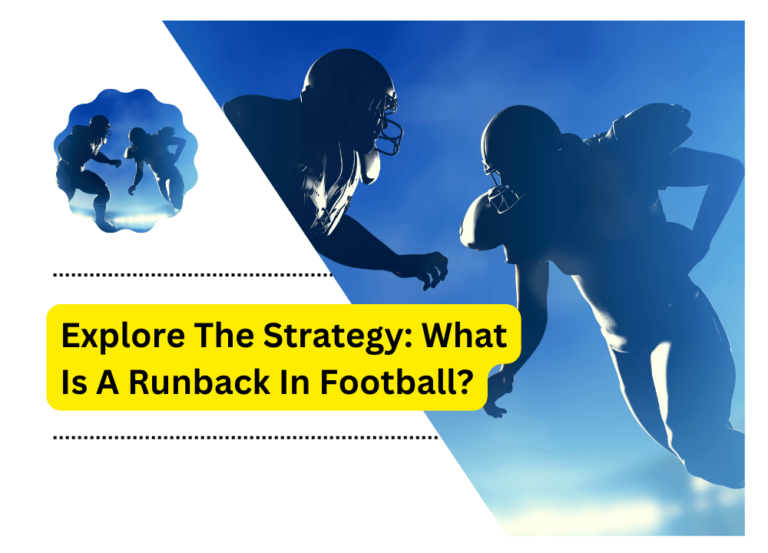 Explore The Strategy: What Is A Runback In Football?