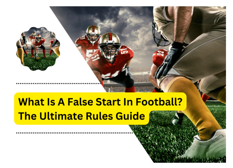 What Is A False Start In Football? The Ultimate Rules Guide
